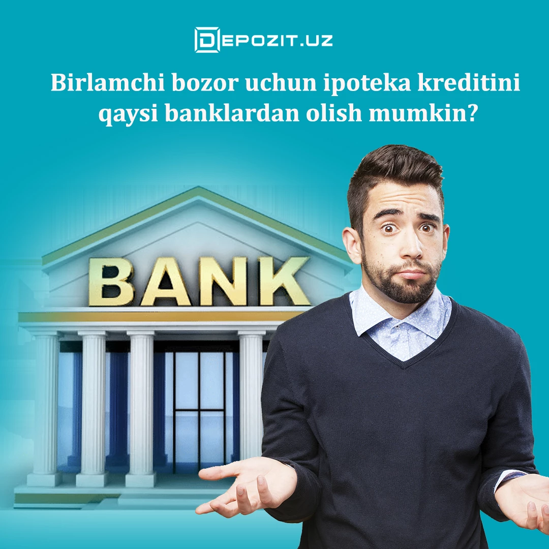 Birlamchi bozor uchun ipoteka kreditini qaysi banklardan olish mumkin?