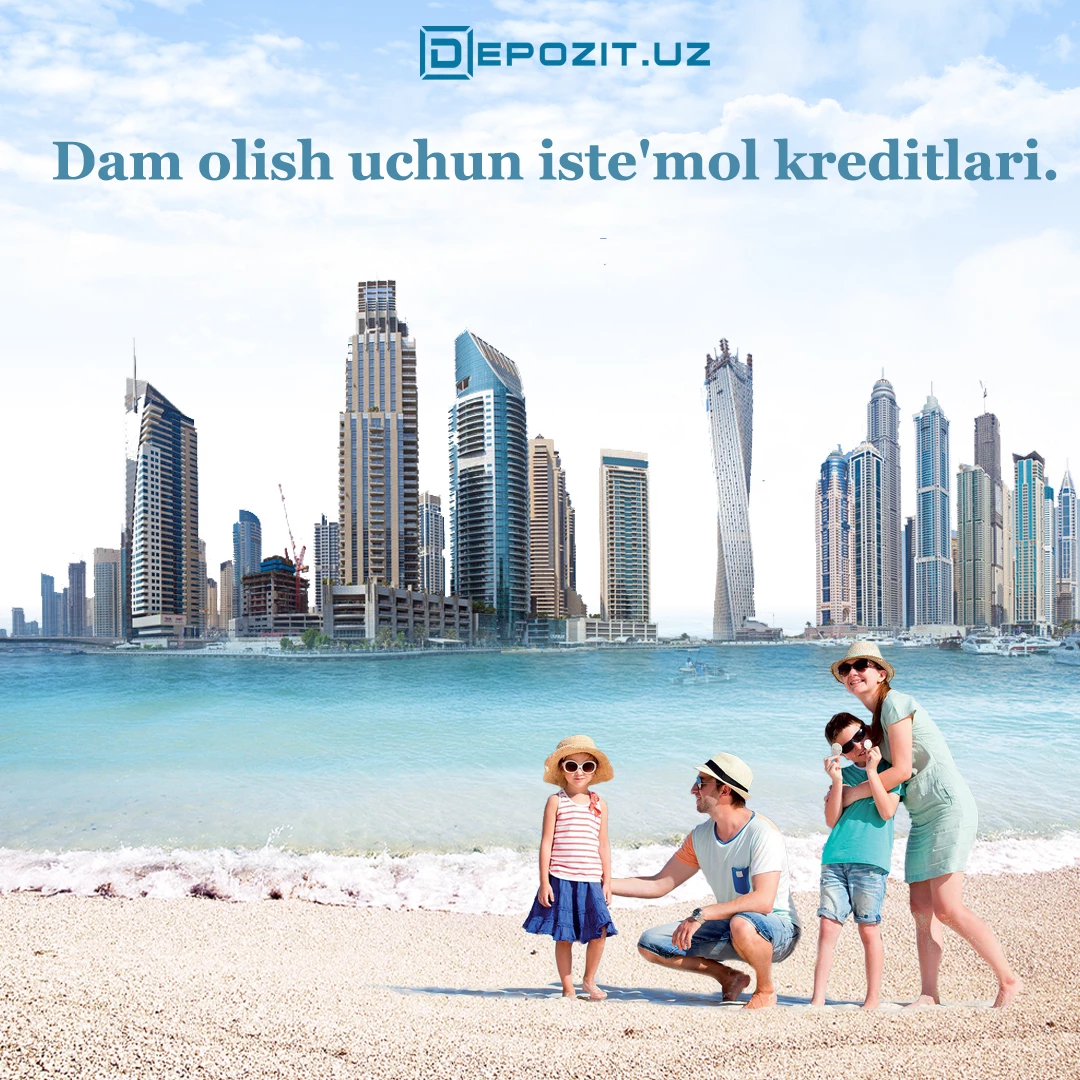 depozit.uz Потребительские кредиты для отдыха на лучших условиях!