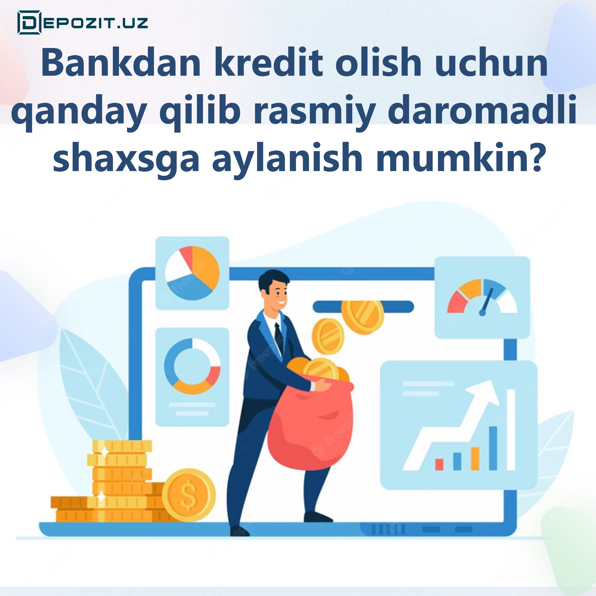 depozit.uz Как стать физическим лицом с официальным доходом, чтобы получить кредит в банке?