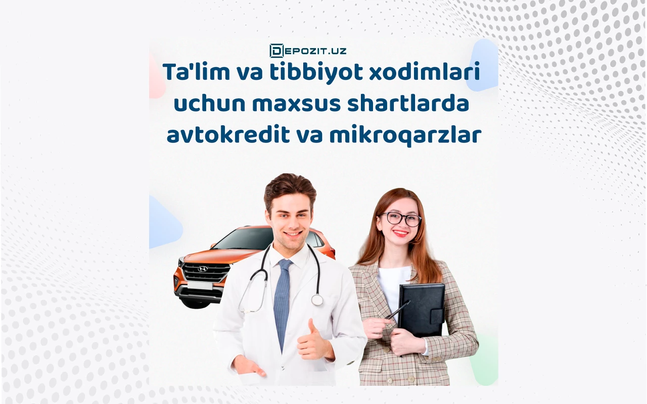depozit.uz Автокредиты и микрозаймы на специальных условиях для работников сферы образования и медицины