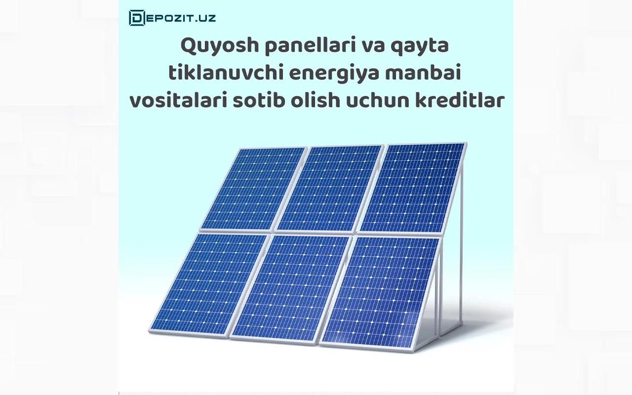 depozit.uz Кредиты на покупку солнечных батарей и устройств возобновляемых источников энергии