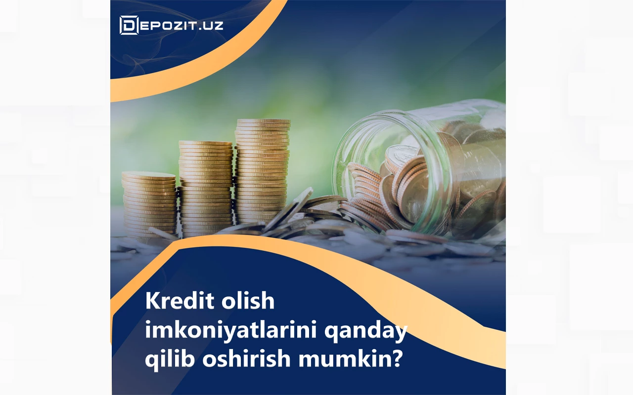 depozit.uz Как повысить шансы на одобрение кредита в банке?