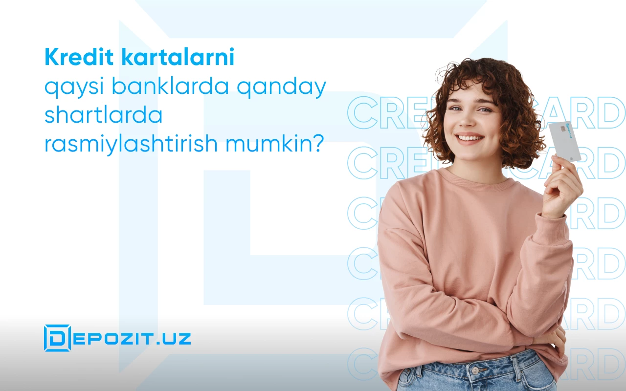 depozit.uz Кредитные карты: в каких банках и на каких условиях можно оформить?